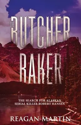 Pekár mäsiar: Pátranie po aljašskom sériovom vrahovi Robertovi Hansenovi - The Butcher Baker: The Search for Alaskan Serial Killer Robert Hansen
