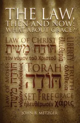 Zákon, vtedy a teraz: A čo milosť? - The Law, Then and Now: What About Grace?