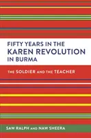 Päťdesiat rokov v karenskej revolúcii v Barme: Vojak a učiteľ - Fifty Years in the Karen Revolution in Burma: The Soldier and the Teacher