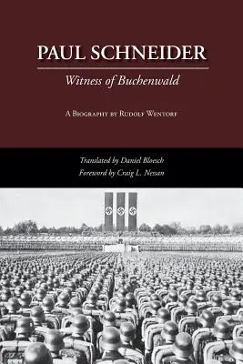 Paul Schneider: Schneider: Svedok z Buchenwaldu - Paul Schneider: Witness of Buchenwald