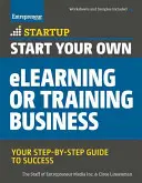 Začnite podnikať v oblasti elektronického vzdelávania alebo školení: Vydajte sa na cestu k úspechu: Váš sprievodca krok za krokom - Start Your Own eLearning or Training Business: Your Step-By-Step Guide to Success