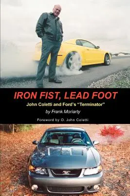 Železná päsť, olovená noha: John Coletti a Ford Terminator - Iron Fist, Lead Foot: John Coletti and Ford's Terminator