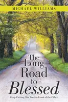 Dlhá cesta k požehnaniu: Neustále kladieme jednu nohu pred druhú - The Long Road to Blessed: Keep Putting One Foot in Front of the Other