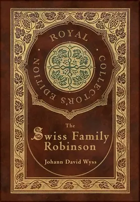 Švajčiarska rodina Robinsonovcov (Kráľovské zberateľské vydanie) (obal s laminátovou väzbou a obálkou) - The Swiss Family Robinson (Royal Collector's Edition) (Case Laminate Hardcover with Jacket)