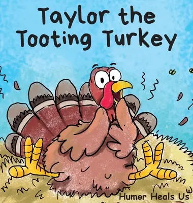 Krocan Taylor: Príbeh o krocanovi, ktorý prdí, pre deti a mládež - Taylor the Tooting Turkey: A Story About a Turkey Who Toots (Farts)