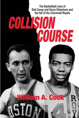 Kolízny kurz: Životy basketbalistov Boba Cousyho a Oscara Robertsona a krach klubu Cincinnati Royals - Collision Course: The Basketball Lives of Bob Cousy and Oscar Robertson and The Collapse of the Cincinnati Royals