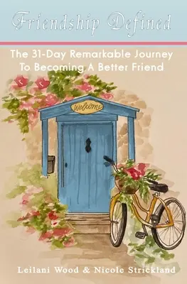 Priateľstvo definované: 31-dňová pozoruhodná cesta k tomu, ako sa stať lepším priateľom - Friendship Defined: The 31-day remarkable journey to becoming a better friend