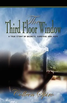 Okno z tretieho poschodia: Pravdivý príbeh o tajomstvách, prežití a nádeji - The Third Floor Window: A True Story of Secrets, Survival and Hope