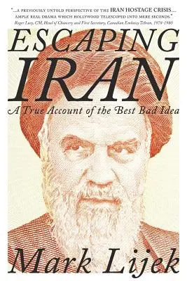 Útek z Iránu: Pravdivý opis najlepšieho zlého nápadu - Escaping Iran: A True Account of the Best Bad Idea