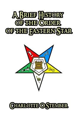 Stručná história Rádu východnej hviezdy - A Brief History of the Order of the Eastern Star