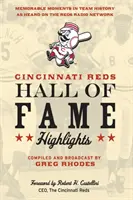 Cincinnati Reds Sieň slávy: Najdôležitejšie momenty: Pamätné momenty v histórii tímu, ako ich počuli v rozhlasovej sieti Reds - Cincinnati Reds Hall of Fame Highlights: Memorable Moments in Team History as Heard on the Reds Radio Network