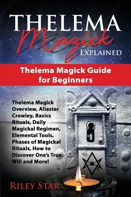 Vysvetlenie telematickej mágie: Sprievodca telematickou mágiou pre začiatočníkov - Thelema Magick Explained: Thelema Magick Guide for Beginners
