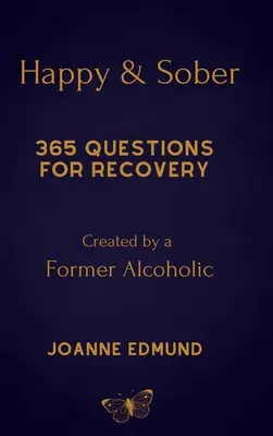 Šťastný a triezvy: Zotavenie z alkoholizmu: A Guided Journal for Recovery, Created by A Former Alcoholic - Happy And Sober: Recovery From Alcoholism: A Guided Journal For Recovery, Created By A Former Alcoholic