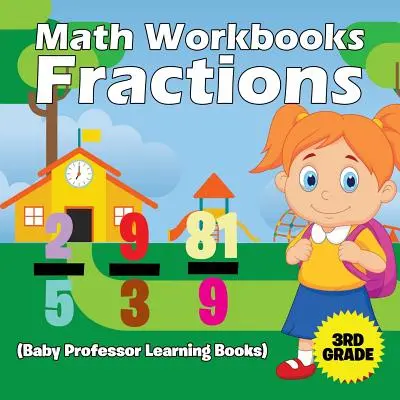 Pracovné zošity k matematike 3. ročník: (Baby Professor Learning Books) - Math Workbooks 3rd Grade: Fractions (Baby Professor Learning Books)