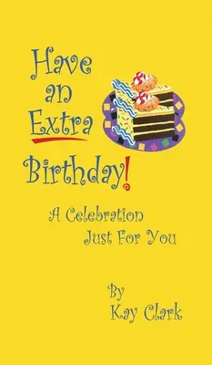 Majte extra narodeniny Oslava len pre vás - Have An Extra Birthday A Celebration Just for You
