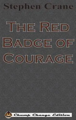 Červený odznak odvahy (Chump Change Edition) - The Red Badge of Courage (Chump Change Edition)