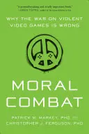 Morálny boj: Prečo je vojna proti násilným videohrám nesprávna - Moral Combat: Why the War on Violent Video Games Is Wrong