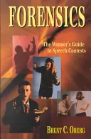 Forenzné vedy: Príručka víťaza rečníckych súťaží: Sprievodca víťaza rečníckymi súťažami - Forensics: The Winner's Guide to Speech Contests: The Winner's Guide to Speech Contests