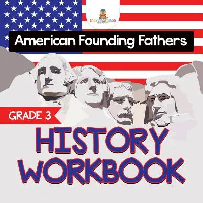 Pracovný zošit k dejepisu pre 3. ročník ZŠ: Americkí otcovia zakladatelia (učebnice dejepisu) - Grade 3 History Workbook: American Founding Fathers (History Books)