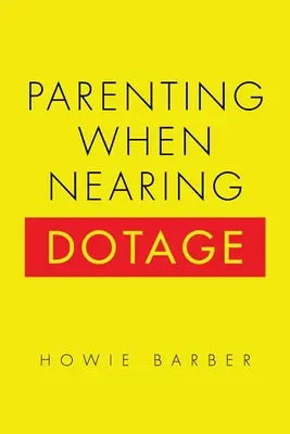 Rodičovstvo na prahu staroby - Parenting When Nearing Dotage