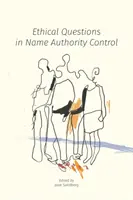 Etické otázky pri kontrole autority mena - Ethical Questions in Name Authority Control