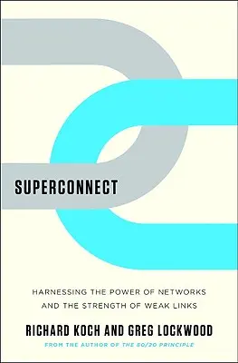 Superconnect: Využitie sily sietí a sily slabých väzieb - Superconnect: Harnessing the Power of Networks and the Strength of Weak Links