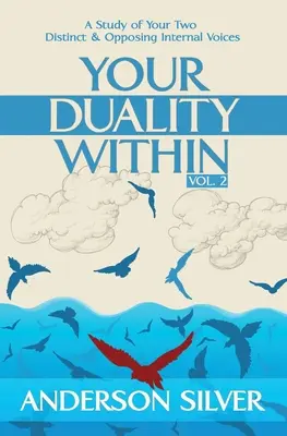Vol 2 - Your Duality Within: Štúdia o vašich dvoch odlišných a protichodných vnútorných hlasoch - Vol 2 - Your Duality Within: A Study of Your Two Distinct & Opposing Internal Voices