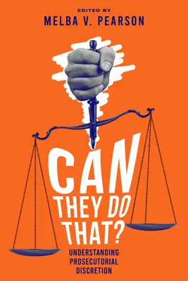 Dokážu to?: Pochopenie diskrečnej právomoci prokurátora - Can They Do That?: Understanding Prosecutorial Discretion