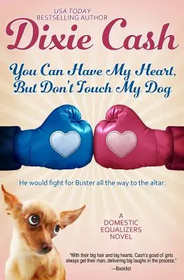 Môžeš mať moje srdce, ale nedotýkaj sa môjho psa - You Can Have My Heart, but Don't Touch My Dog