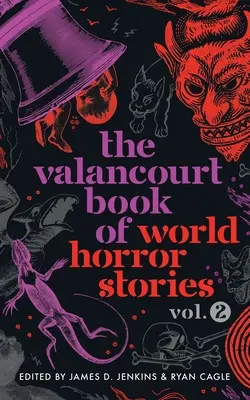 Valancourtova kniha svetových hororových príbehov, zväzok 2 - The Valancourt Book of World Horror Stories, volume 2