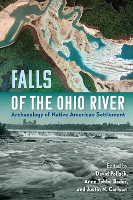 Vodopády rieky Ohio: Archeológia pôvodného amerického osídlenia - Falls of the Ohio River: Archaeology of Native American Settlement