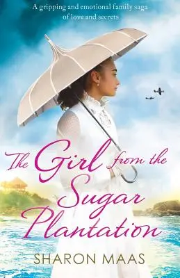 Dievča z cukrovej plantáže: Strhujúca a emotívna rodinná sága o láske a tajomstvách - The Girl from the Sugar Plantation: A gripping and emotional family saga of love and secrets