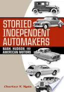 Príbehy nezávislých výrobcov automobilov: Nash, Hudson a American Motors - Storied Independent Automakers: Nash, Hudson, and American Motors