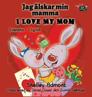 Mám rád svoju mamu: Švédsko-anglické dvojjazyčné vydanie - I Love My Mom: Swedish English Bilingual Edition