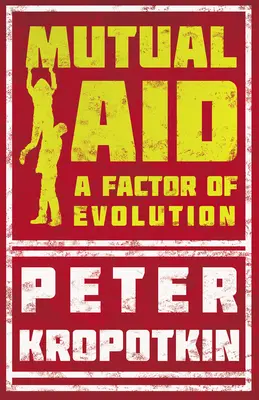 Vzájomná pomoc - faktor evolúcie: S úryvkom zo súdruha Kropotkina od Victora Robinsona - Mutual Aid - A Factor of Evolution: With an Excerpt from Comrade Kropotkin by Victor Robinson