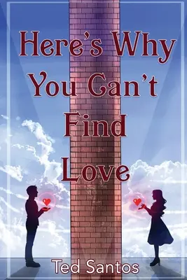 Tu je dôvod, prečo nemôžeš nájsť lásku - Here's Why You Can't Find Love
