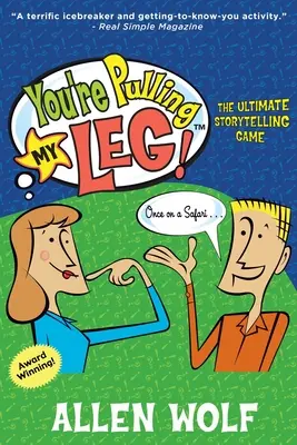 Ťaháte ma za nos! Vymýšľajte si príbehy: Najdôležitejšia hra na rozprávanie príbehov - You're Pulling My Leg!: The Ultimate Storytelling Game