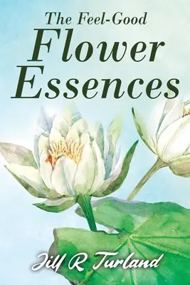 Kvetinové esencie „Feel Good - The 'Feel Good' Flower Essences
