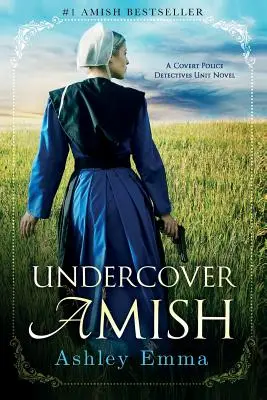 Amišovia v utajení: (Séria tajných policajných detektívov kniha 1) - Undercover Amish: (Covert Police Detectives Unit Series Book 1)