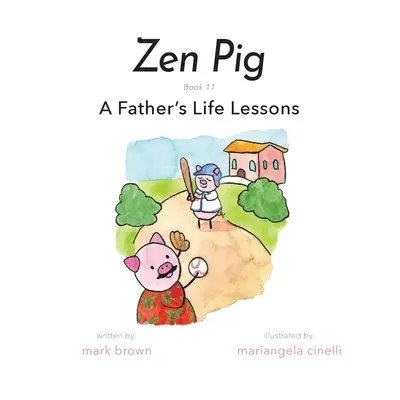 Zen Pig: Lekcie otca do života - Zen Pig: A Father's Life Lessons