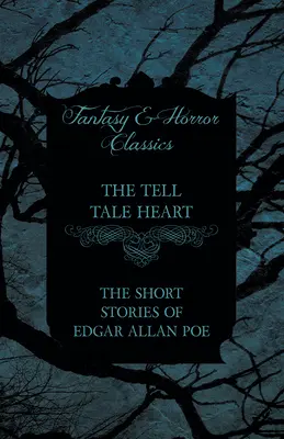 The Tell Tale Heart - Poviedky Edgara Allana Poea (Fantasy a hororová klasika) - The Tell Tale Heart - The Short Stories of Edgar Allan Poe (Fantasy and Horror Classics)