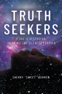 Hľadači pravdy: Ak bude zničená, pravda bude navždy umlčaná - Truth Seekers: If She is Destroyed, Truth Will be Silenced Forever