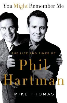 Možno si na mňa spomeniete: Život a doba Phila Hartmana - You Might Remember Me: The Life and Times of Phil Hartman