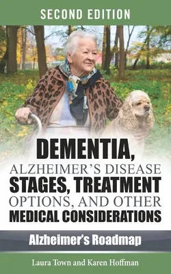 Demencia, štádiá Alzheimerovej choroby, liečba a ďalšie lekárske úvahy - Dementia, Alzheimer's Disease Stages, Treatments, and Other Medical Considerations