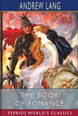 Kniha románov (Esprios Classics) - The Book of Romance (Esprios Classics)