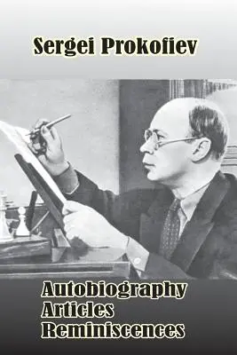 Sergej Prokofiev: Autobiografia, články, spomienky - Sergei Prokofiev: Autobiography, Articles, Reminiscences