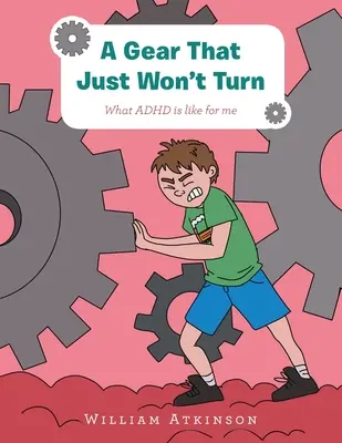 Prevodovka, ktorá sa jednoducho nechce otočiť: Čo je pre mňa Adhd - A Gear That Just Won't Turn: What Adhd Is Like for Me