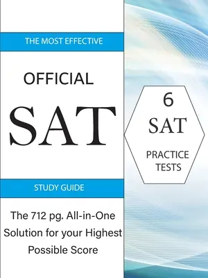 Najúčinnejšia oficiálna príručka na štúdium maturitnej skúšky: 717 strán komplexného riešenia pre vaše najvyššie možné skóre - The Most Effective Official SAT Study Guide: The 717 pg All-in-One Solution for your Highest Possible Score