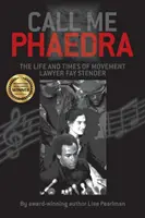 Volajte ma Phaedra: Život a časy právničky Fay Stenderovej - Call Me Phaedra: The Life and Times of Movement Lawyer Fay Stender
