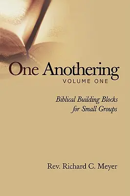 One Anothering, Vol. 1: Biblické stavebné kamene pre malé skupiny - One Anothering, Vol. 1: Biblical Building Blocks for Small Groups